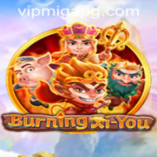 Exploring the World of BurningXiYou: A Unique Gaming Experience